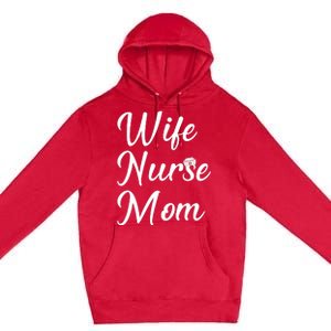 Wife Nurse Mom Premium Pullover Hoodie