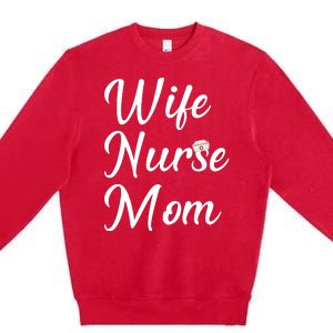 Wife Nurse Mom Premium Crewneck Sweatshirt