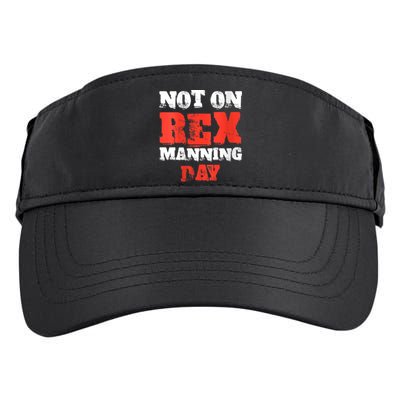 Womens Not On Rex Manning Day Loves Funny Quote VNeck Adult Drive Performance Visor