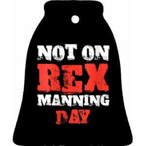 Womens Not On Rex Manning Day Loves Funny Quote VNeck Ceramic Bell Ornament