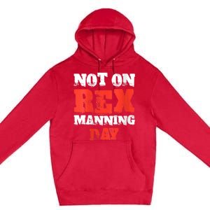 Womens Not On Rex Manning Day Loves Funny Quote VNeck Premium Pullover Hoodie