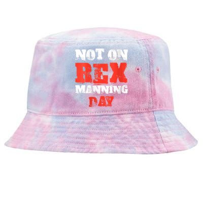 Womens Not On Rex Manning Day Loves Funny Quote VNeck Tie-Dyed Bucket Hat