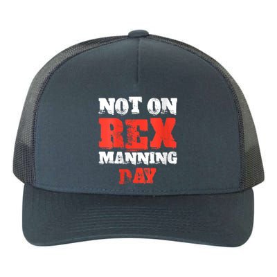 Womens Not On Rex Manning Day Loves Funny Quote VNeck Yupoong Adult 5-Panel Trucker Hat