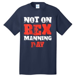 Womens Not On Rex Manning Day Loves Funny Quote VNeck Tall T-Shirt