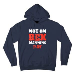 Womens Not On Rex Manning Day Loves Funny Quote VNeck Tall Hoodie