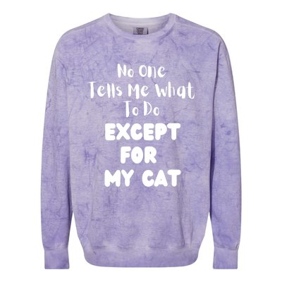 Wo No One Tells Me What To Do Except For My Cat Pet Humor Colorblast Crewneck Sweatshirt