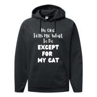 Wo No One Tells Me What To Do Except For My Cat Pet Humor Performance Fleece Hoodie