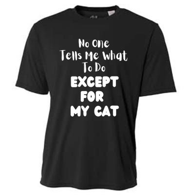 Wo No One Tells Me What To Do Except For My Cat Pet Humor Cooling Performance Crew T-Shirt