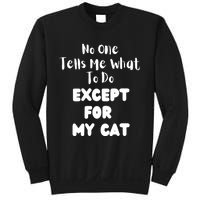 Wo No One Tells Me What To Do Except For My Cat Pet Humor Sweatshirt