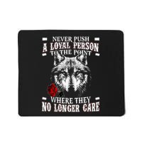 Wolf Never Push A Loyal Person To The Point Mousepad