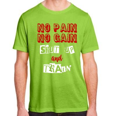 Workougift No Pain No Gain Shut Up And Train Gym Gift Cool Gift Adult ChromaSoft Performance T-Shirt