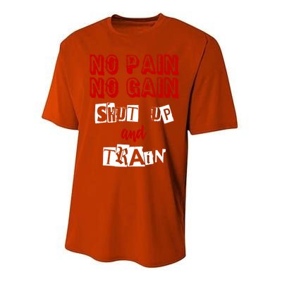 Workougift No Pain No Gain Shut Up And Train Gym Gift Cool Gift Performance Sprint T-Shirt