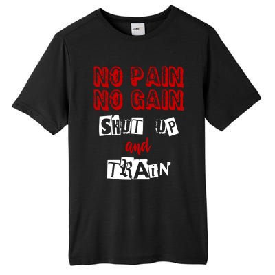 Workougift No Pain No Gain Shut Up And Train Gym Gift Cool Gift Tall Fusion ChromaSoft Performance T-Shirt