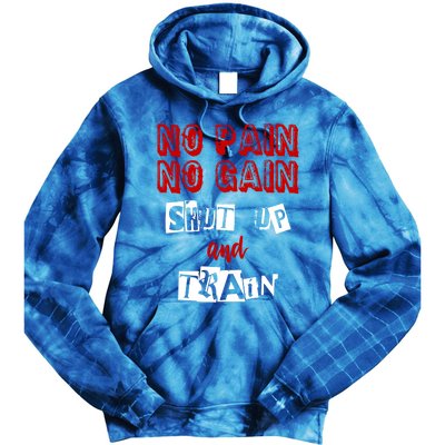 Workougift No Pain No Gain Shut Up And Train Gym Gift Cool Gift Tie Dye Hoodie