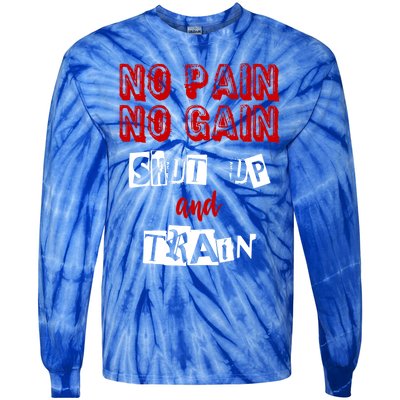 Workougift No Pain No Gain Shut Up And Train Gym Gift Cool Gift Tie-Dye Long Sleeve Shirt