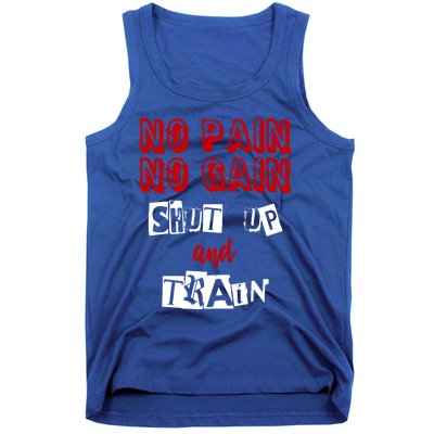 Workougift No Pain No Gain Shut Up And Train Gym Gift Cool Gift Tank Top