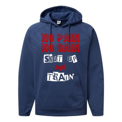 Workougift No Pain No Gain Shut Up And Train Gym Gift Cool Gift Performance Fleece Hoodie