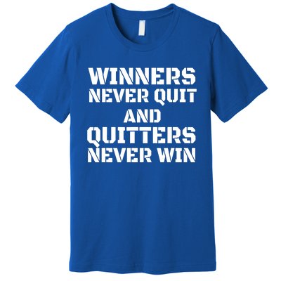 Winners Never Quit And Quitters Never Win Premium T-Shirt