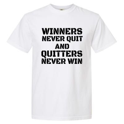 Winners Never Quit And Quitters Never Win Garment-Dyed Heavyweight T-Shirt