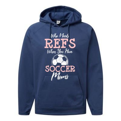 Who Need Refs When You Have Soccer Moms Funny Soccer Referee Performance Fleece Hoodie