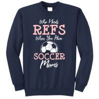 Who Need Refs When You Have Soccer Moms Funny Soccer Referee Sweatshirt