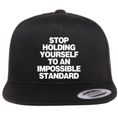 WeRe Not Really Strangers Stop Holding Yourself To An Impossible Standard Flat Bill Trucker Hat