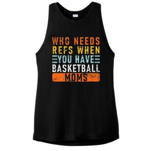 Who Needs Refs When You Have Basketball Moms Basketball Gift Ladies PosiCharge Tri-Blend Wicking Tank