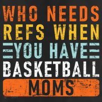 Who Needs Refs When You Have Basketball Moms Basketball 11oz C Handle Ceramic Mug