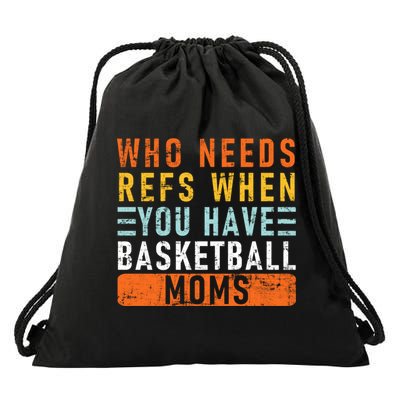 Who Needs Refs When You Have Basketball Moms Basketball Drawstring Bag