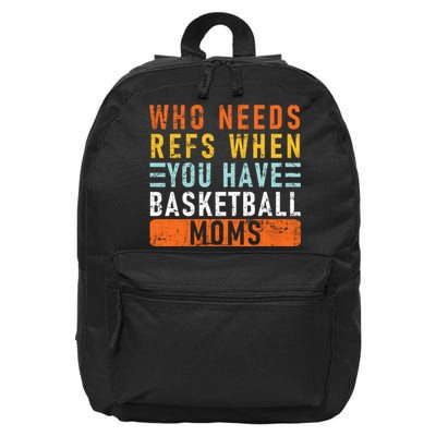 Who Needs Refs When You Have Basketball Moms Basketball 16 in Basic Backpack