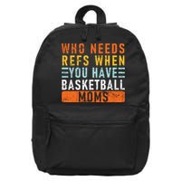 Who Needs Refs When You Have Basketball Moms Basketball 16 in Basic Backpack