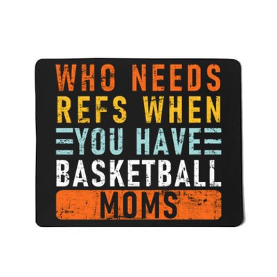 Who Needs Refs When You Have Basketball Moms Basketball Mousepad