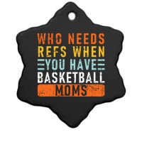 Who Needs Refs When You Have Basketball Moms Basketball Ceramic Star Ornament