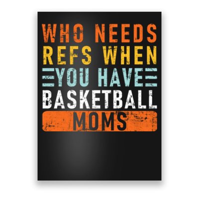 Who Needs Refs When You Have Basketball Moms Basketball Poster