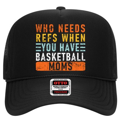 Who Needs Refs When You Have Basketball Moms Basketball Trucker Hat