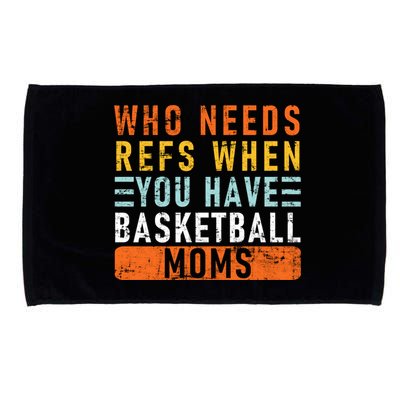 Who Needs Refs When You Have Basketball Moms Basketball Microfiber Hand Towel