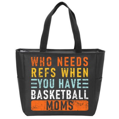 Who Needs Refs When You Have Basketball Moms Basketball Zip Tote Bag