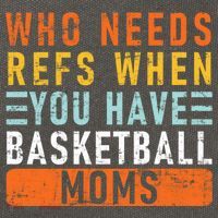 Who Needs Refs When You Have Basketball Moms Basketball Cotton Canvas Backpack