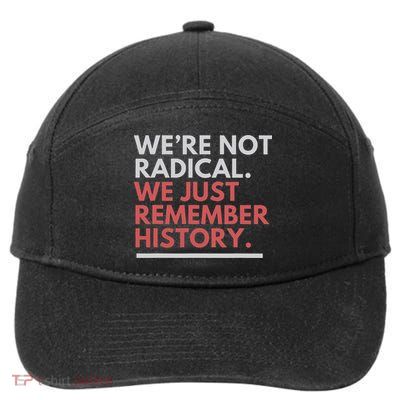 We're Not Radical We Just Remember History 7-Panel Snapback Hat