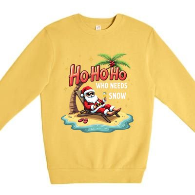 Who Needs Snow Santa Vacation Ho Ho Ho Premium Crewneck Sweatshirt