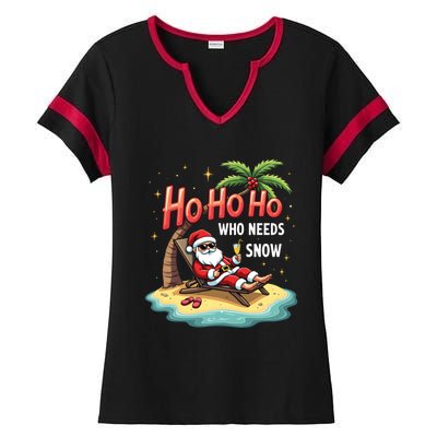 Who Needs Snow Santa Vacation Ho Ho Ho Ladies Halftime Notch Neck Tee