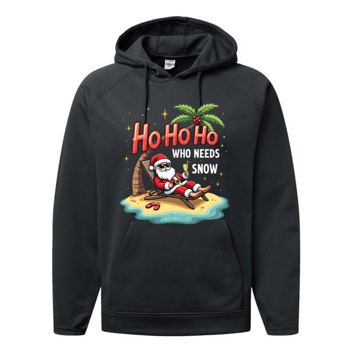 Who Needs Snow Santa Vacation Ho Ho Ho Performance Fleece Hoodie