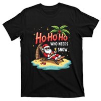 Who Needs Snow Santa Vacation Ho Ho Ho T-Shirt