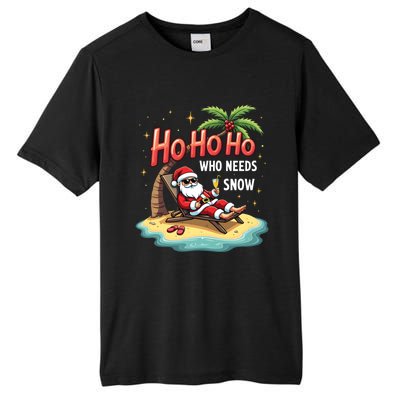 Who Needs Snow Santa Vacation Ho Ho Ho Tall Fusion ChromaSoft Performance T-Shirt