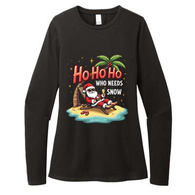 Who Needs Snow Santa Vacation Ho Ho Ho Womens CVC Long Sleeve Shirt