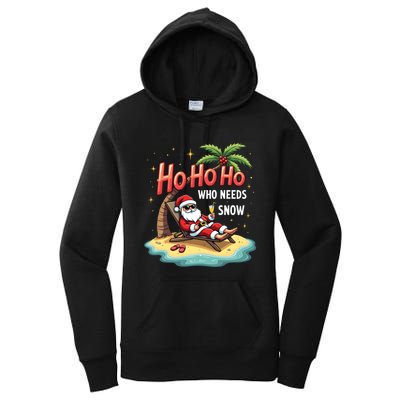 Who Needs Snow Santa Vacation Ho Ho Ho Women's Pullover Hoodie