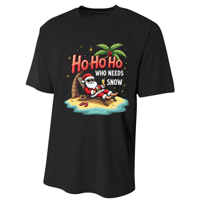 Who Needs Snow Santa Vacation Ho Ho Ho Performance Sprint T-Shirt