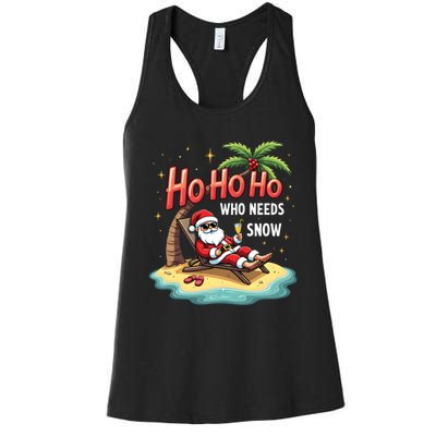 Who Needs Snow Santa Vacation Ho Ho Ho Women's Racerback Tank