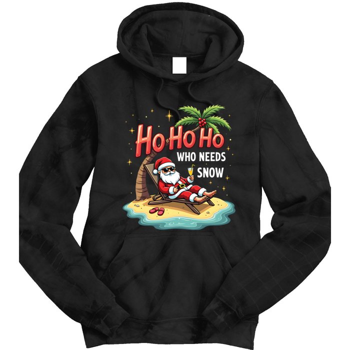 Who Needs Snow Santa Vacation Ho Ho Ho Tie Dye Hoodie