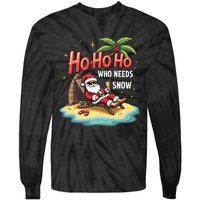 Who Needs Snow Santa Vacation Ho Ho Ho Tie-Dye Long Sleeve Shirt